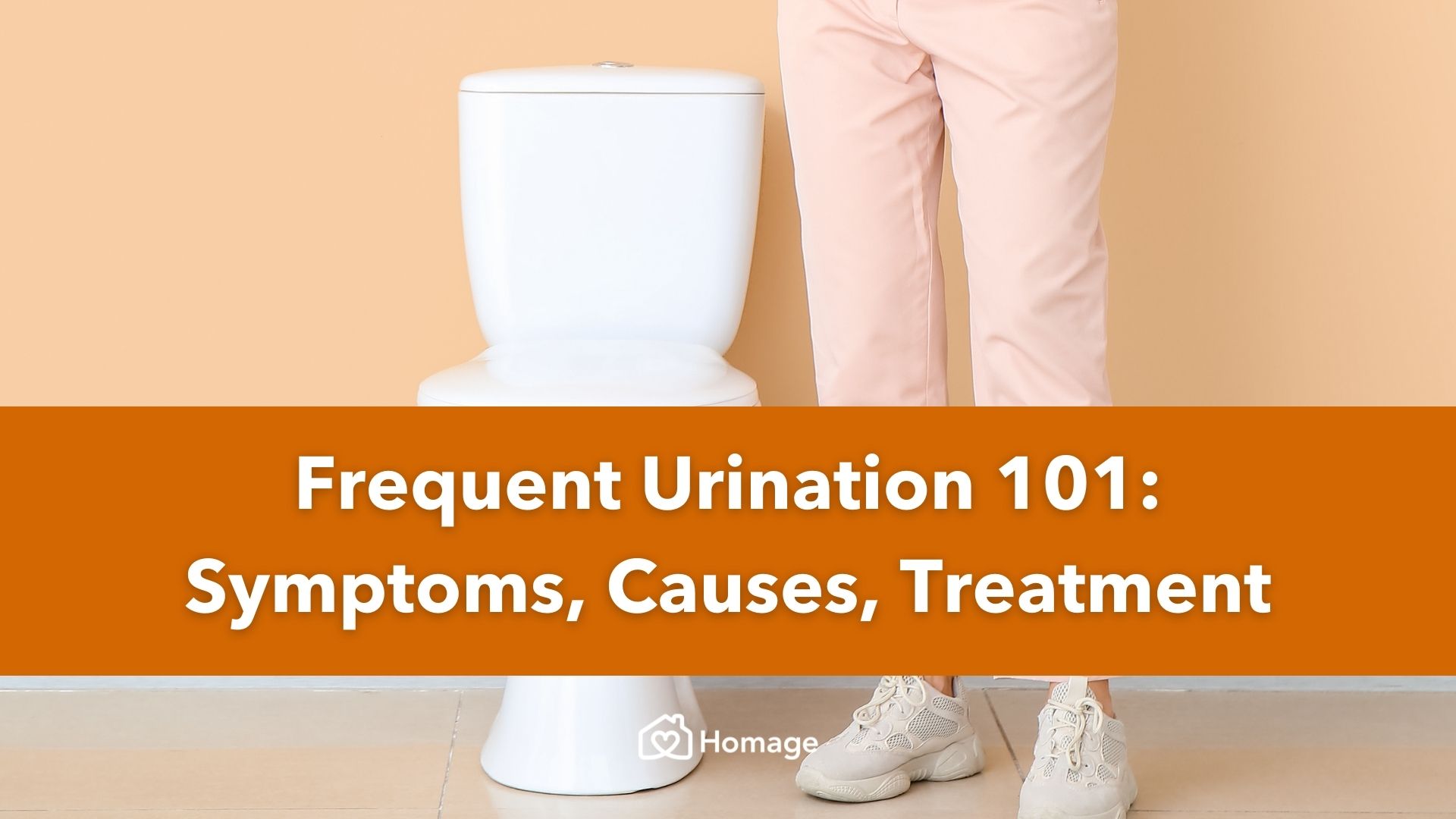 Frequent Urination 101: Symptoms, Causes, Treatment - Homage Malaysia