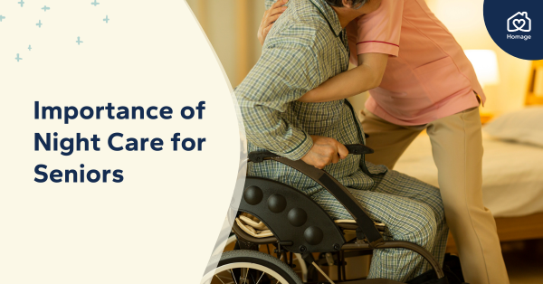 8 Advantages of Overnight Care for Your Senior Loved One | Homage
