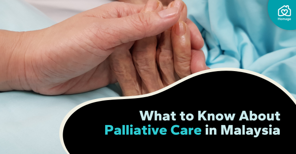 Homage - Guide When Choosing Palliative Care in Malaysia